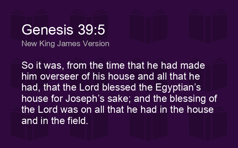 Genesis 39:5 NKJV - So it was, from the time that he had - Biblics