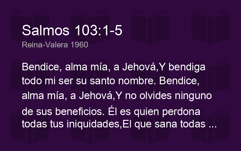 Salmos 103:1-5. - La Santa Biblia Reina Valera 1960